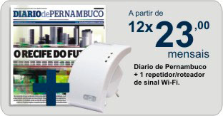 Assinatura Diario + Repetidor / Roteador Wi-Fi